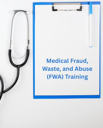 Medical Fraud, Waste, and Abuse (FWA) Training